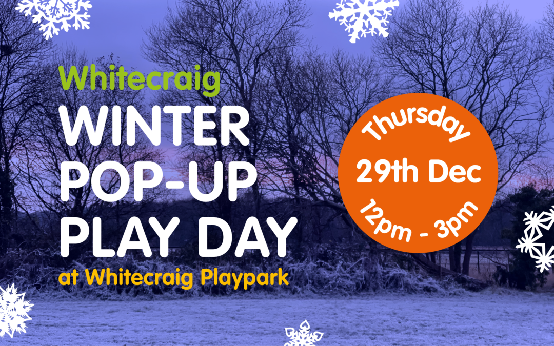 Whitecraig | Winter Pop-Up Play Day December 2022